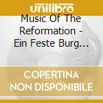 Music Of The Reformation - Ein Feste Burg Ist Unser Gott- Gruss Hans Dir/dresden Kreuzchor, Leipzig Capella Fidicinia (2 Cd) cd