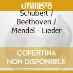 Schubert / Beethoven / Mendel - Lieder cd musicale di ARTISTI VARI