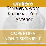 Schreier,p.-vom Knabenalt Zum Lyr.tenor cd