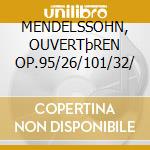MENDELSSOHN, OUVERTþREN OP.95/26/101/32/ cd