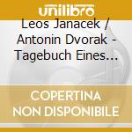 Leos Janacek / Antonin Dvorak - Tagebuch Eines Verscholle cd