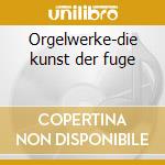 Orgelwerke-die kunst der fuge cd
