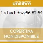 J.s.bach:bwv56,82,54 cd