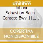 Johann Sebastian Bach - Cantate Bwv 111, 140, 71 cd