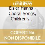 Eisler Hanns - Choral Songs, Children's Songs, Popular Songs- Vari/berlin Radio Children's Choir, Berlin Radio Choir, Berlin Radio Symphony Orches cd