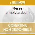 Messe e-moll/te deum cd