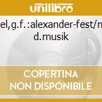 H?ndel,g.f.:alexander-fest/macht d.musik cd