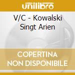 V/C - Kowalski Singt Arien cd