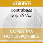 Kontrabass populÃƒÂ„r cd