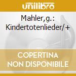 Mahler,g.: Kindertotenlieder/+ cd