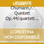  Chumann,r.: Quintett Op.44/quartett Op. cd