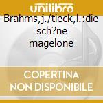 Brahms,j./tieck,l.:die sch?ne magelone cd