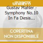 Gustav Mahler - Symphony No.10 In Fa Diesis Maggiore cd