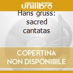 Hans gruss: sacred cantatas cd