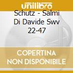 Schutz - Salmi Di Davide Swv 22-47 cd