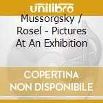 Mussorgsky / Rosel - Pictures At An Exhibition cd musicale di Peter RÃ–sel