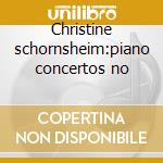 Christine schornsheim:piano concertos no cd