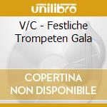 V/C - Festliche Trompeten Gala cd musicale di Artisti Vari