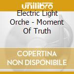 Electric Light Orche - Moment Of Truth cd