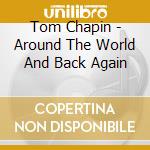 Tom Chapin - Around The World And Back Again cd