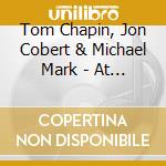 Tom Chapin, Jon Cobert & Michael Mark - At The Turning Point (Live) cd