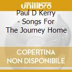 Paul D Kerry - Songs For The Journey Home cd