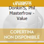 Donkin'S, Phil Masterfrow - Value cd musicale di Donkin'S, Phil Masterfrow