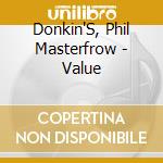 Donkin'S, Phil Masterfrow - Value cd