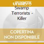 Swamp Terrorists - Killer cd