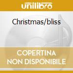 Christmas/bliss cd musicale