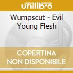 Wumpscut - Evil Young Flesh cd musicale di Wumpscut