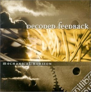 Decoded Feedback - Mechanical Horizon cd musicale di Feedback Decoded