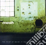 Mesh - The Point At Which It Falls Apart cd