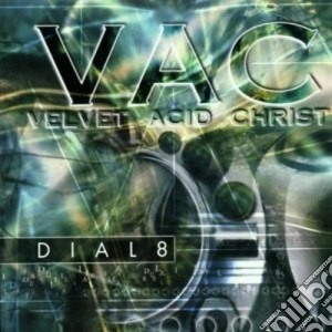 Velvet Acid Christ - Dial8 cd musicale di Velvet acid christ