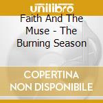 Faith And The Muse - The Burning Season cd musicale di FAITH AND THE MUSE