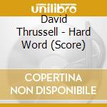 David Thrussell - Hard Word (Score) cd