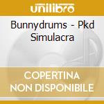 Bunnydrums - Pkd Simulacra cd