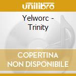 Yelworc - Trinity cd musicale di Yelworc