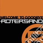 Rotersand - Welcome To Goodbye cd