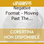 Negative Format - Moving Past The Boundaries cd