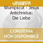 Wumpscut - Jesus Antichristus: Die Liebe cd