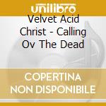 Velvet Acid Christ - Calling Ov The Dead cd