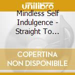 Mindless Self Indulgence - Straight To Video cd