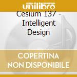 Cesium 137 - Intelligent Design cd
