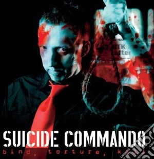 Suicide Commando - Bind Torture Kill cd musicale di SUICIDE COMMANDO