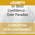 In Strict Confidence - Exile Paradise cd musicale di In Strict Confidence