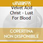 Velvet Acid Christ - Lust For Blood cd