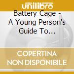 Battery Cage - A Young Person's Guide To Heartbreak cd