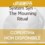 System Syn - The Mourning Ritual cd