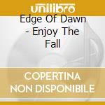Edge Of Dawn - Enjoy The Fall cd musicale di Edge Of Dawn
